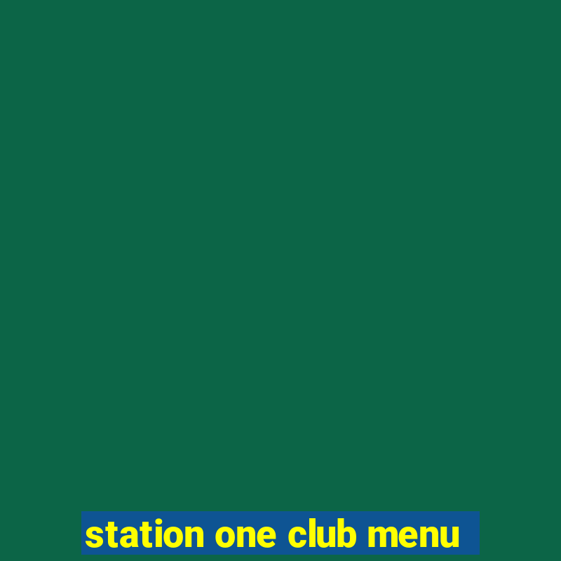 station one club menu