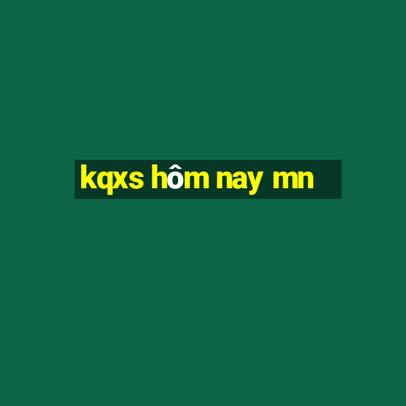 kqxs hôm nay mn