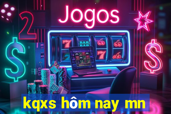 kqxs hôm nay mn