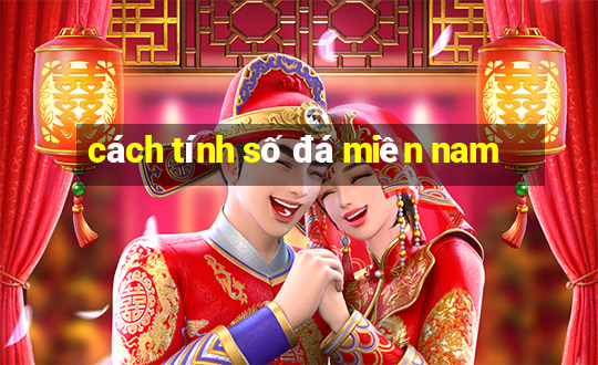 cách tính số đá miền nam