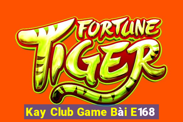 Kay Club Game Bài E168