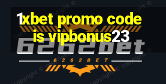 1xbet promo code is vipbonus23