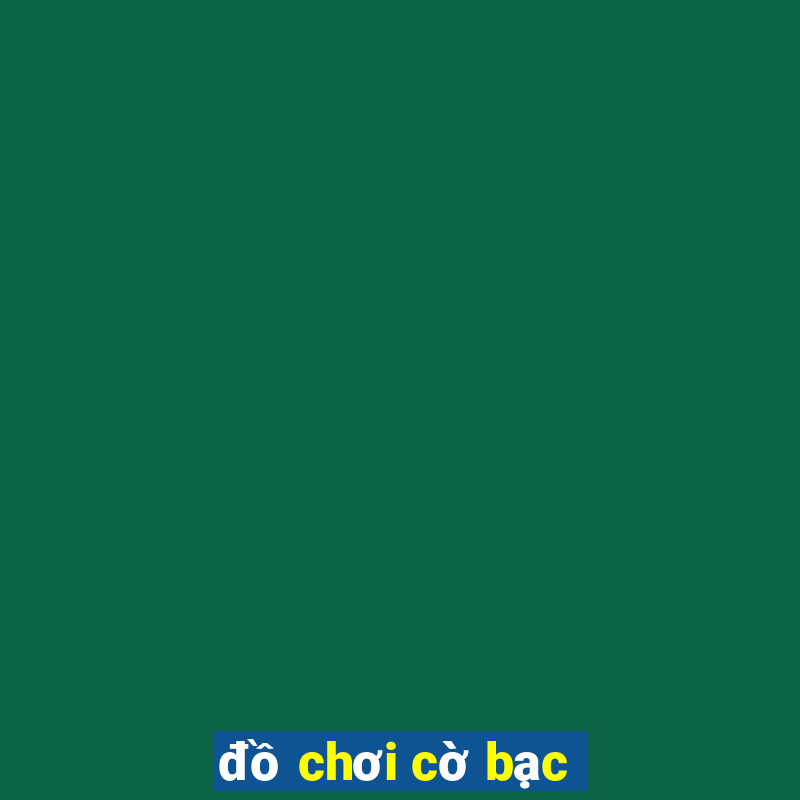 đồ chơi cờ bạc