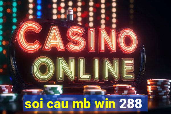 soi cau mb win 288