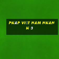 Pháp Việt nam nhanh 3