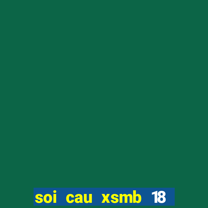 soi cau xsmb 18 11 2024