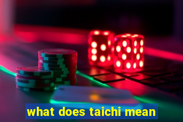 what does taichi mean