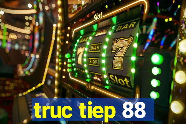 truc tiep 88