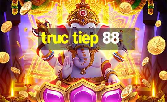 truc tiep 88