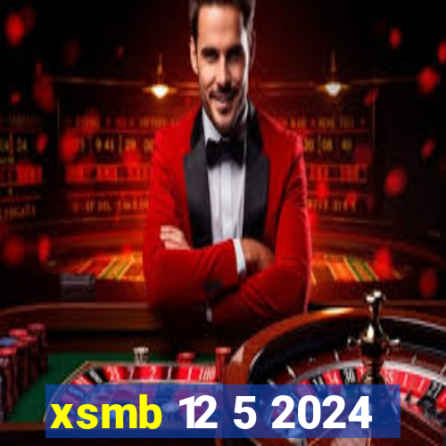 xsmb 12 5 2024