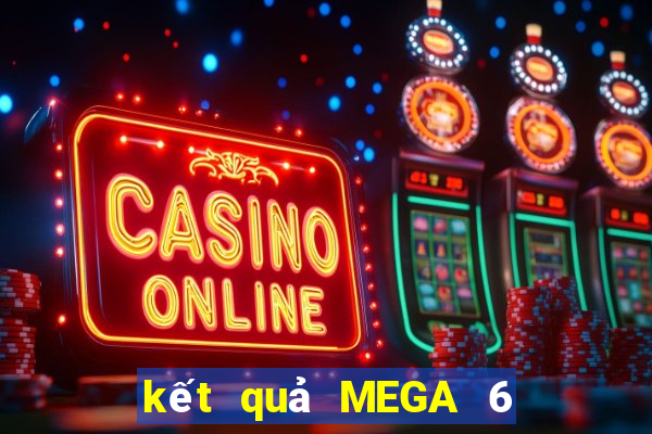 kết quả MEGA 6 45 ngày 2