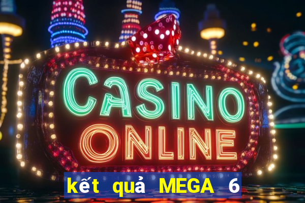 kết quả MEGA 6 45 ngày 2