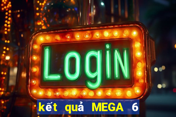 kết quả MEGA 6 45 ngày 2