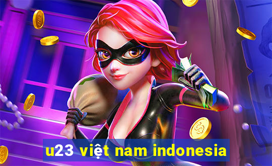 u23 việt nam indonesia