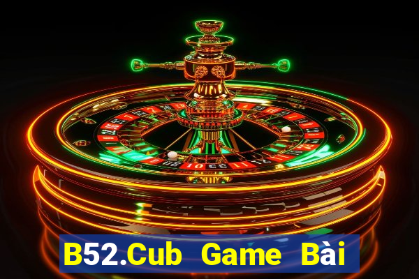 B52.Cub Game Bài Poker Đổi Thưởng