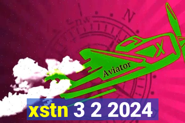 xstn 3 2 2024