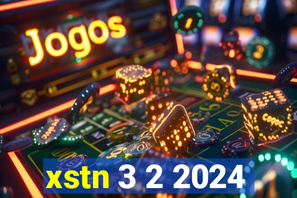 xstn 3 2 2024