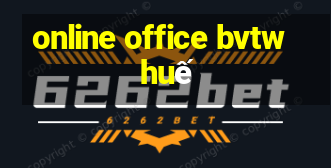 online office bvtw huế