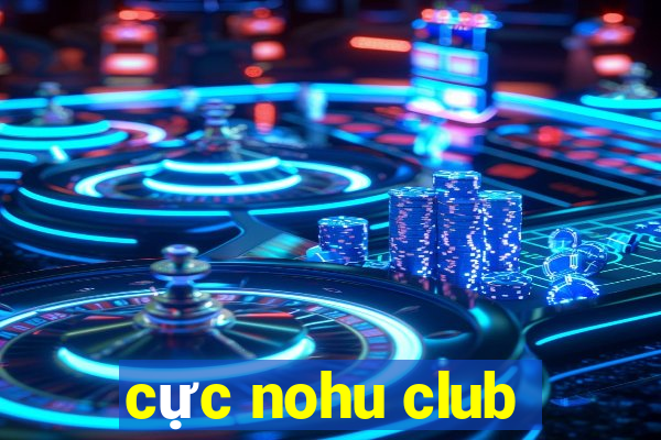 cực nohu club