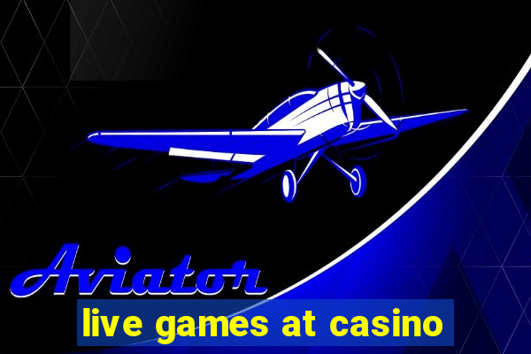 live games at casino