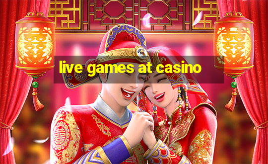 live games at casino