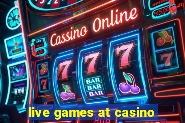 live games at casino