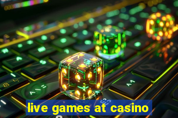 live games at casino