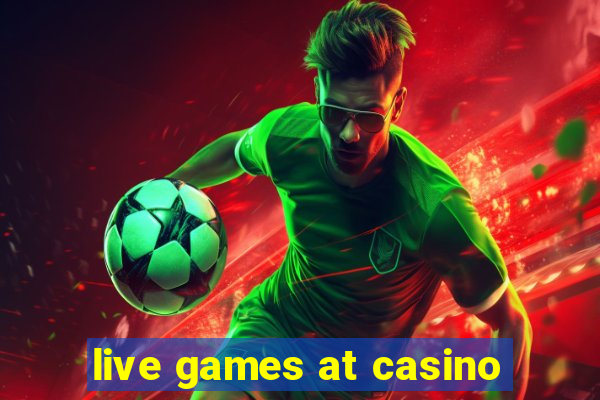 live games at casino