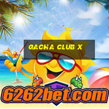 gacha club x