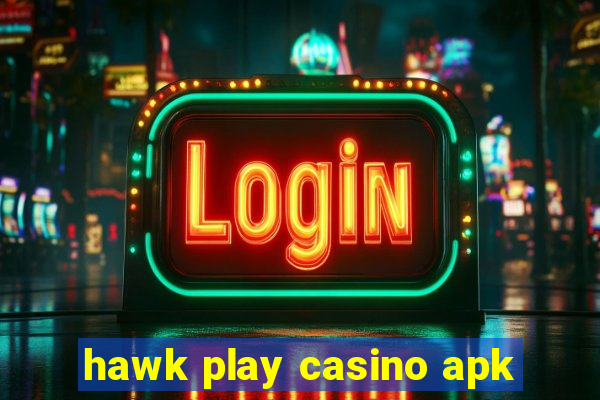 hawk play casino apk