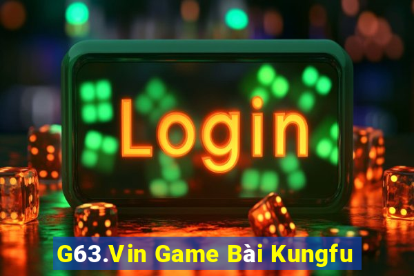 G63.Vin Game Bài Kungfu