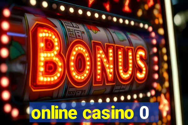 online casino 0