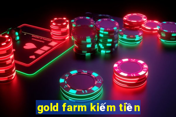 gold farm kiếm tiền