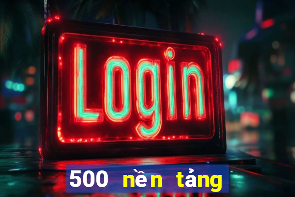 500 nền tảng đặt cược màu