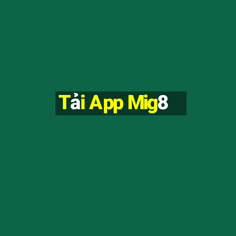 Tải App Mig8