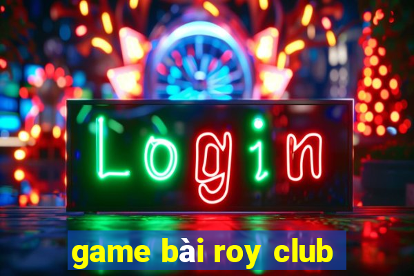 game bài roy club