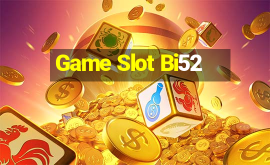 Game Slot Bi52