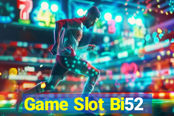 Game Slot Bi52