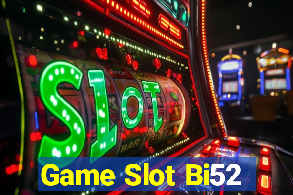 Game Slot Bi52