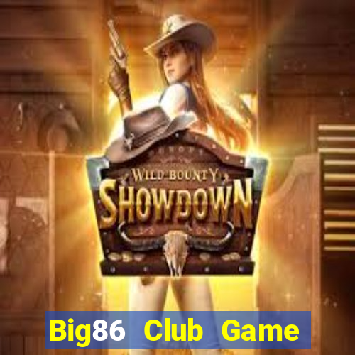 Big86 Club Game The Bài Hay Nhất 2021