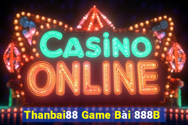 Thanbai88 Game Bài 888B