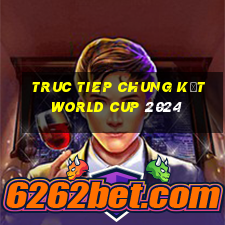 truc tiep chung kết world cup 2024