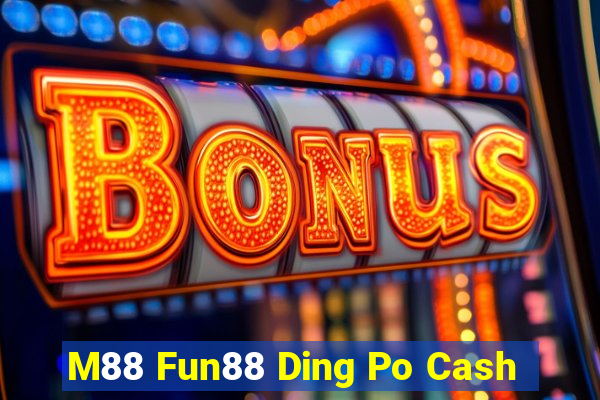 M88 Fun88 Ding Po Cash