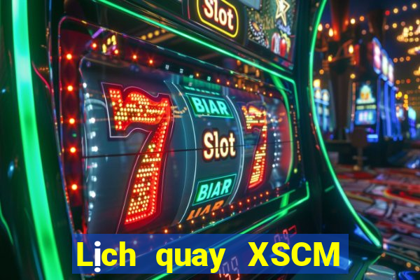 Lịch quay XSCM ngày 2