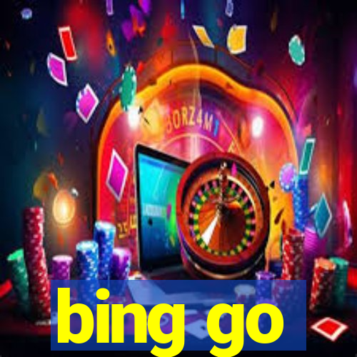 bing go