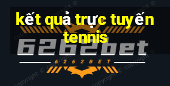 kết quả trực tuyến tennis