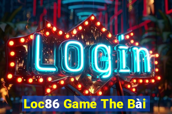 Loc86 Game The Bài