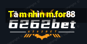 Tầm nhìn m.for88