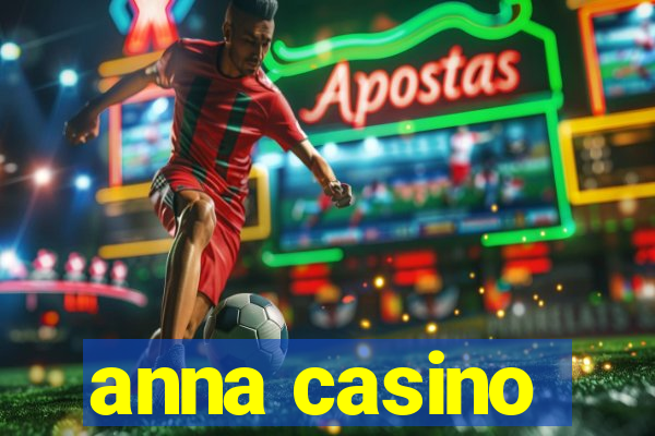 anna casino