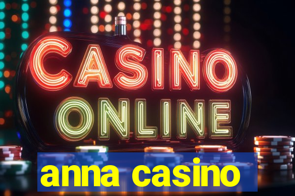 anna casino